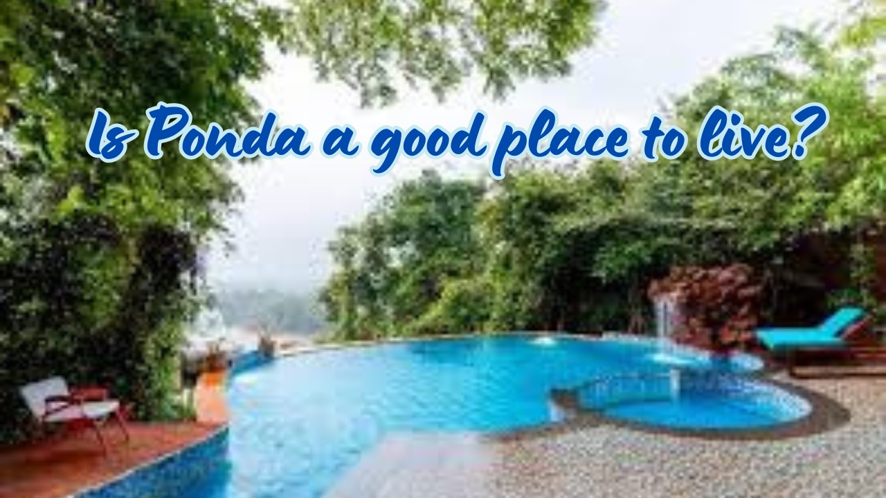 Is Ponda a good place to live?